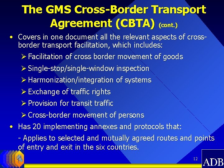 The GMS Cross-Border Transport Agreement (CBTA) (cont. ) • Covers in one document all