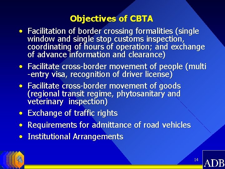 Objectives of CBTA • Facilitation of border crossing formalities (single window and single stop