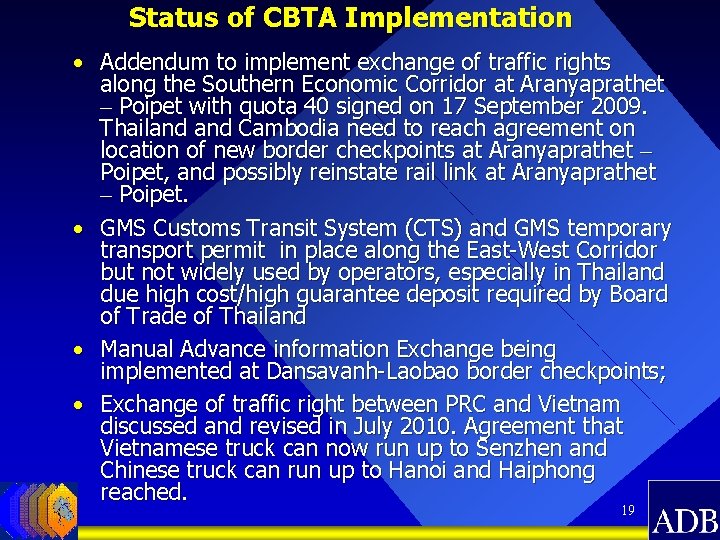 Status of CBTA Implementation • Addendum to implement exchange of traffic rights along the