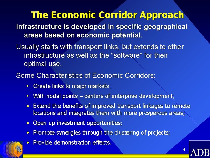 The Economic Corridor Approach Infrastructure is developed in specific geographical areas based on economic