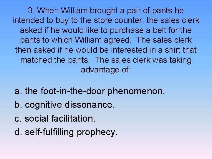 3. When William brought a pair of pants he intended to buy to the