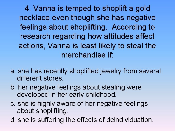 4. Vanna is temped to shoplift a gold necklace even though she has negative