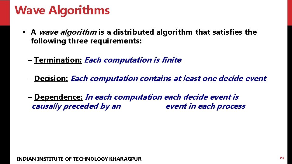 Wave Algorithms § A wave algorithm is a distributed algorithm that satisfies the following