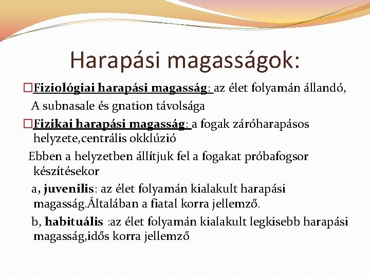 Harapási magasságok: �Fiziológiai harapási magasság: az élet folyamán állandó, A subnasale és gnation távolsága