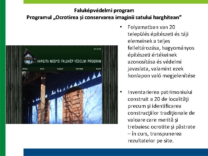 Faluképvédelmi program Programul „Ocrotirea și conservarea imaginii satului harghitean” • Folyamatban van 20 település