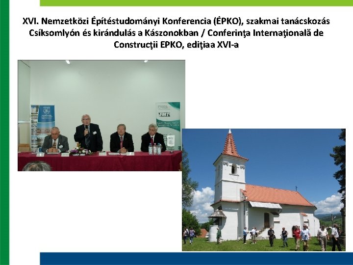 XVI. Nemzetközi Építéstudományi Konferencia (ÉPKO), szakmai tanácskozás Csíksomlyón és kirándulás a Kászonokban / Conferinţa