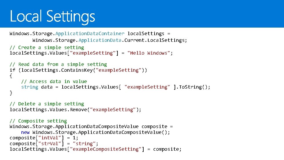 Windows. Storage. Application. Data. Container local. Settings = Windows. Storage. Application. Data. Current. Local.