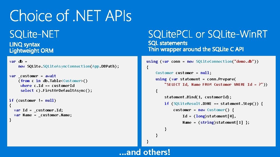var db = new SQLite. Async. Connection(App. DBPath); var _customer = await (from c