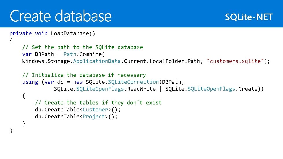 SQLite-NET private void Load. Database() { // Set the path to the SQLite database