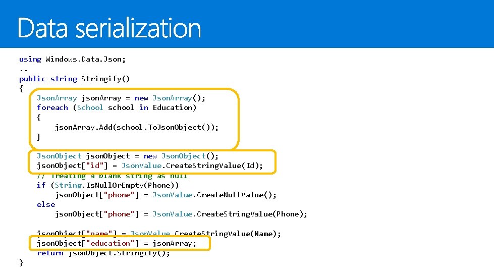  using Windows. Data. Json; . . public string Stringify() { Json. Array json.