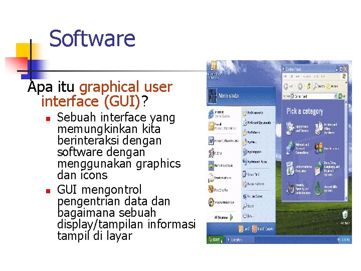 Software Apa itu graphical user interface (GUI)? n n Sebuah interface yang memungkinkan kita