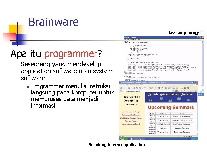 Brainware Javascript program Apa itu programmer? Seseorang yang mendevelop application software atau system software