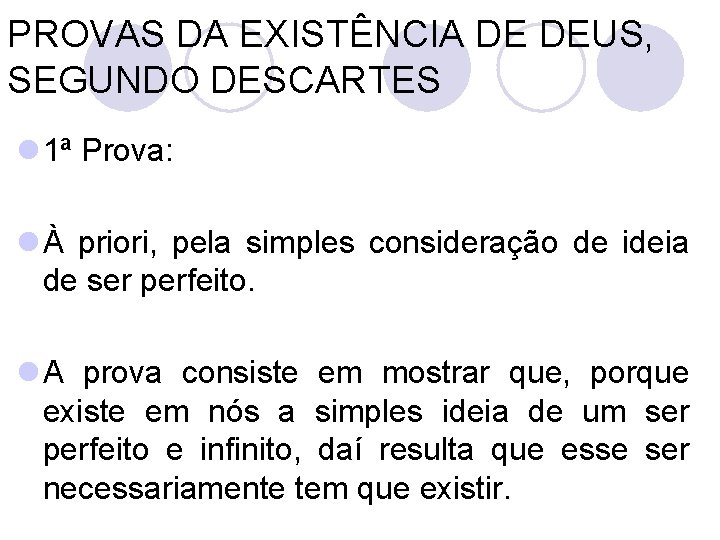 PROVAS DA EXISTÊNCIA DE DEUS, SEGUNDO DESCARTES l 1ª Prova: l À priori, pela
