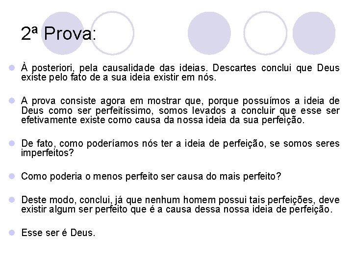 2ª Prova: l À posteriori, pela causalidade das ideias. Descartes conclui que Deus existe