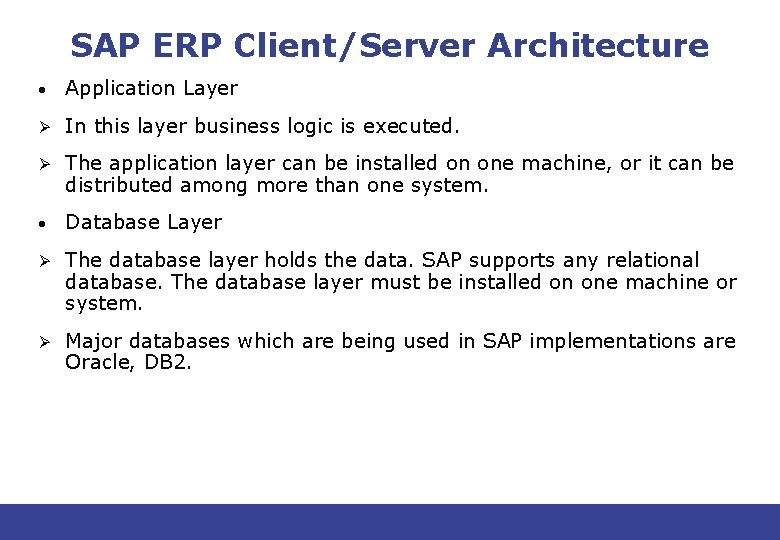 SAP ERP Client/Server Architecture • Application Layer Ø In this layer business logic is