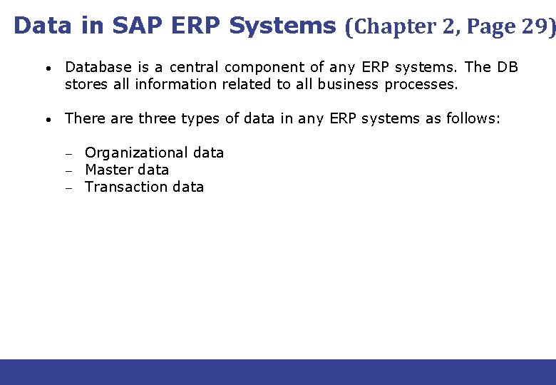 Data in SAP ERP Systems (Chapter 2, Page 29) • Database is a central