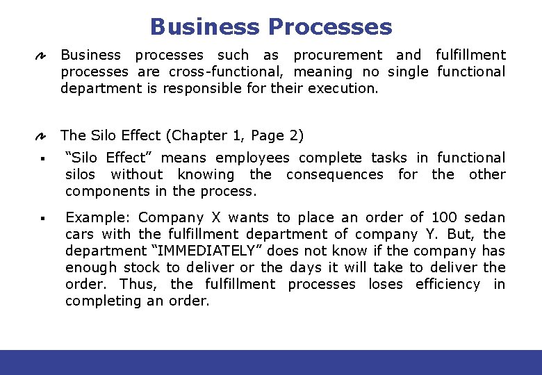 Business Processes Business processes such as procurement and fulfillment processes are cross-functional, meaning no