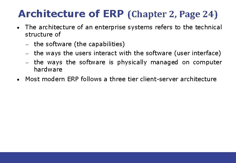 Architecture of ERP (Chapter 2, Page 24) • The architecture of an enterprise systems