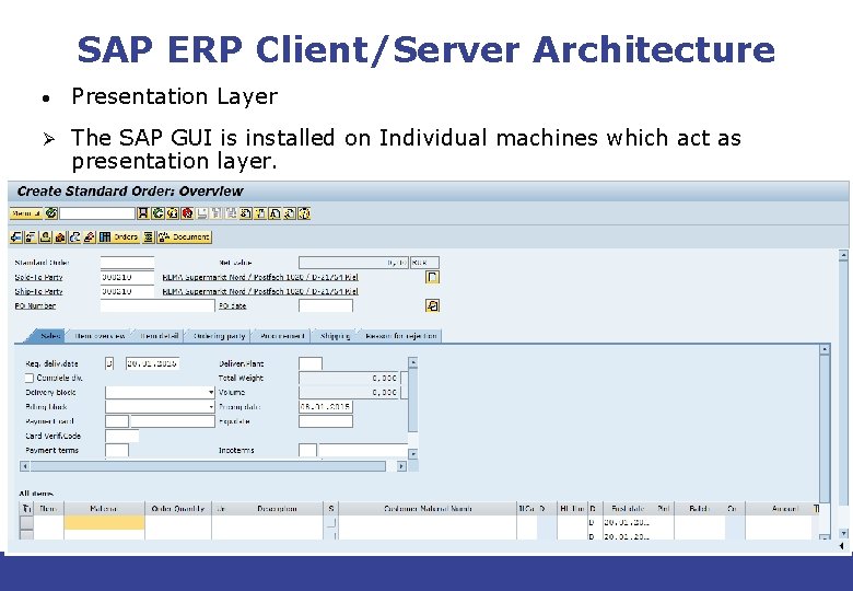 SAP ERP Client/Server Architecture • Presentation Layer Ø The SAP GUI is installed on