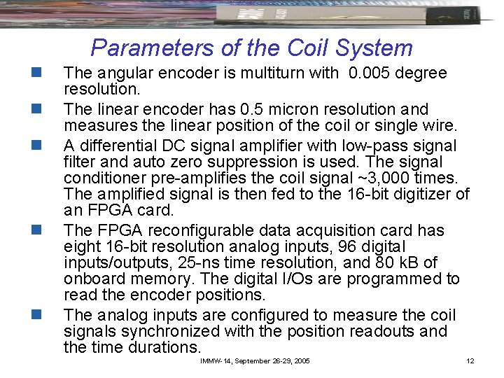 Parameters of the Coil System n n n The angular encoder is multiturn with