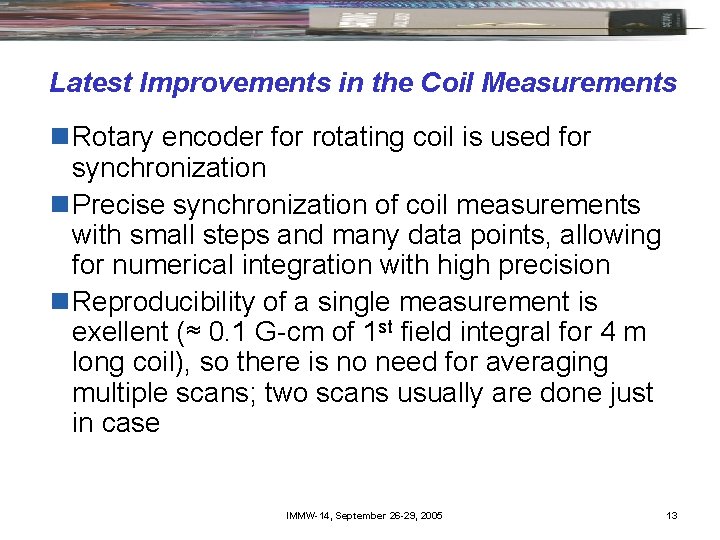 Latest Improvements in the Coil Measurements n Rotary encoder for rotating coil is used