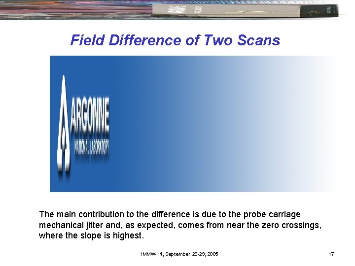 Field Difference of Two Scans The main contribution to the difference is due to