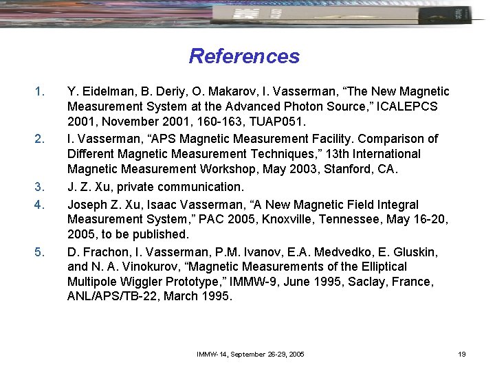 References 1. 2. 3. 4. 5. Y. Eidelman, B. Deriy, O. Makarov, I. Vasserman,