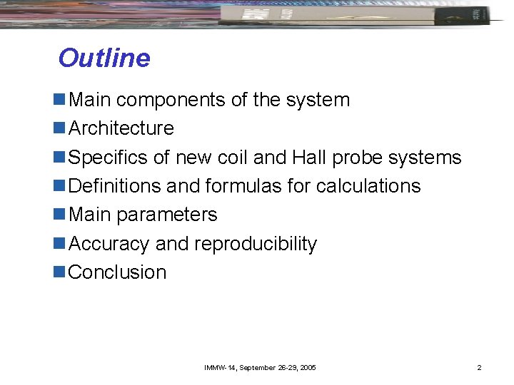 Outline n Main components of the system n Architecture n Specifics of new coil