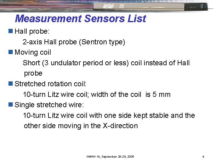 Measurement Sensors List n Hall probe: 2 -axis Hall probe (Sentron type) n Moving