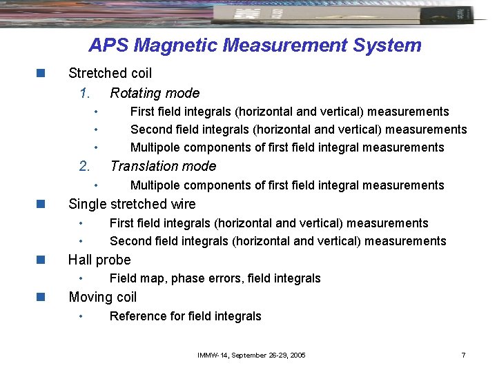 APS Magnetic Measurement System n Stretched coil 1. Rotating mode • • • 2.