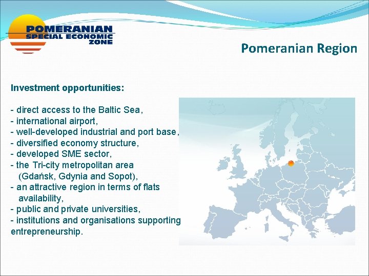 Pomeranian Region Investment opportunities: - direct access to the Baltic Sea, - international airport,