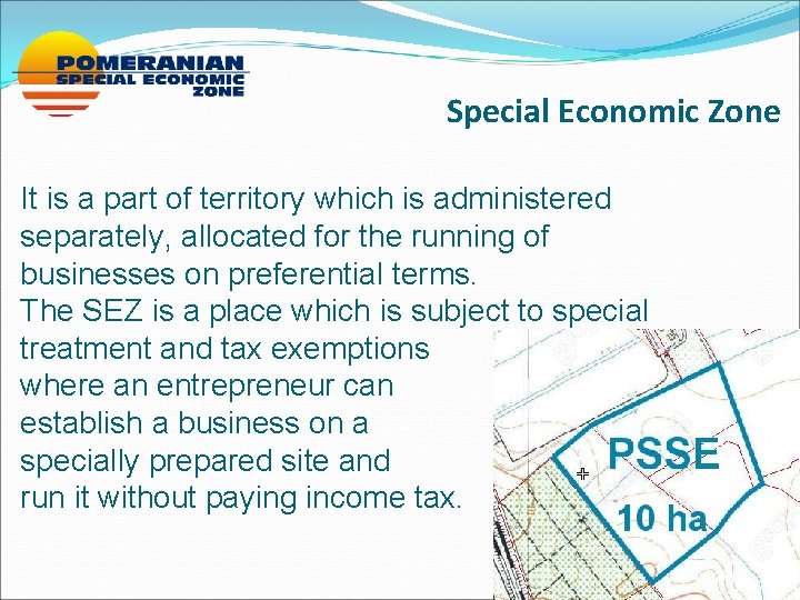 Special Economic Zone It is a part of territory which is administered separately, allocated