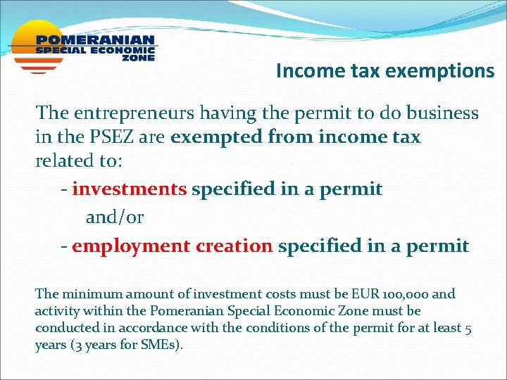 Income tax exemptions The entrepreneurs having the permit to do business in the PSEZ