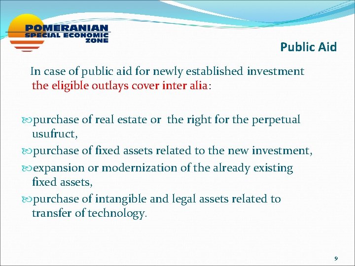 Public Aid In case of public aid for newly established investment the eligible outlays