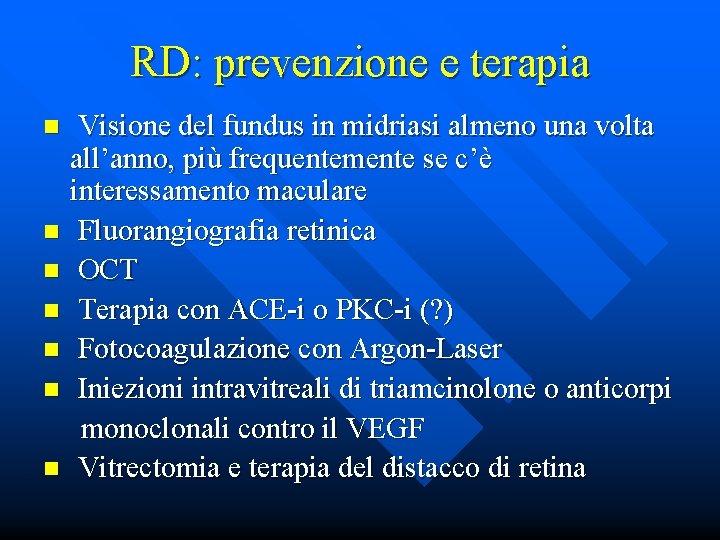 RD: prevenzione e terapia Visione del fundus in midriasi almeno una volta all’anno, più
