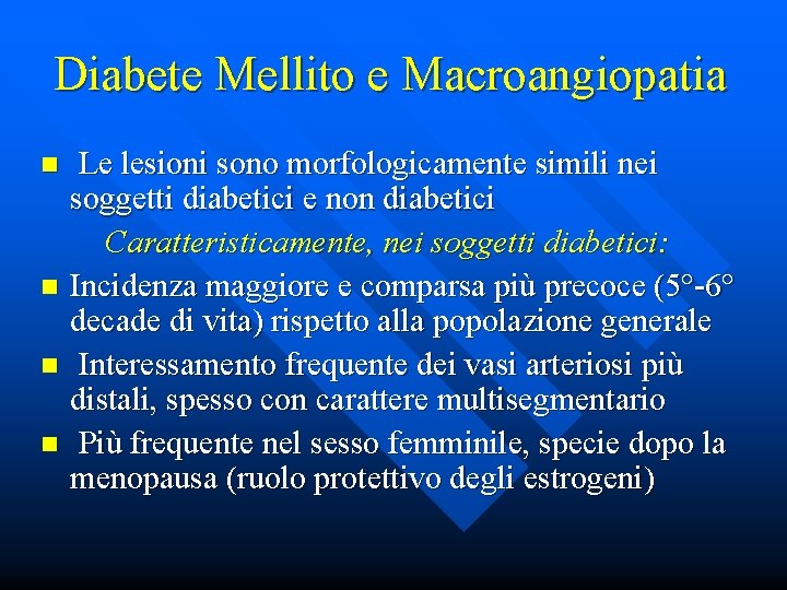 Diabete Mellito e Macroangiopatia Le lesioni sono morfologicamente simili nei soggetti diabetici e non