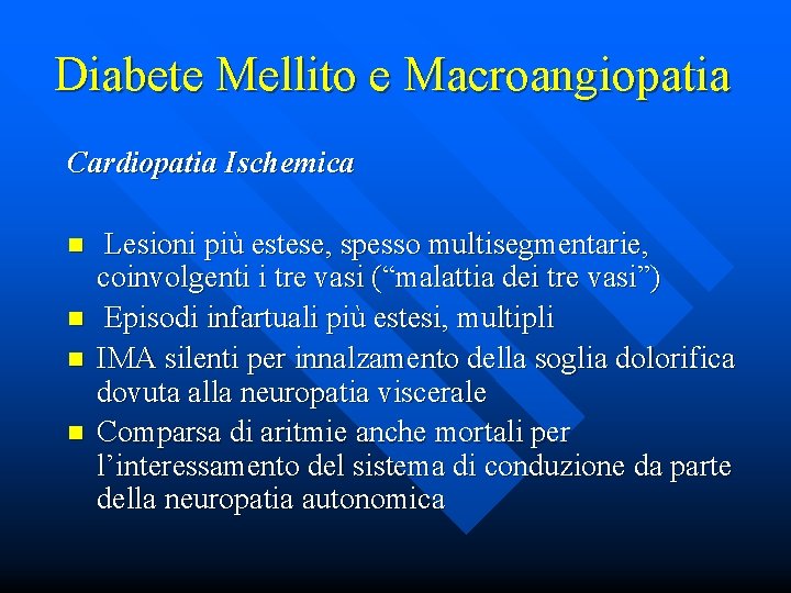 Diabete Mellito e Macroangiopatia Cardiopatia Ischemica n n Lesioni più estese, spesso multisegmentarie, coinvolgenti