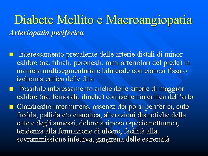 Diabete Mellito e Macroangiopatia Arteriopatia periferica n n n Interessamento prevalente delle arterie distali