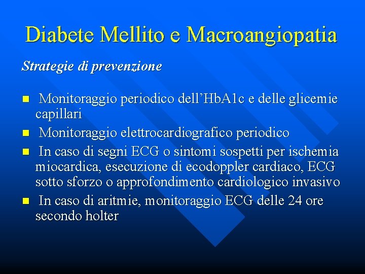 Diabete Mellito e Macroangiopatia Strategie di prevenzione n n Monitoraggio periodico dell’Hb. A 1