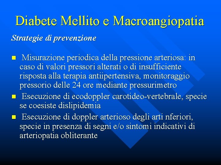Diabete Mellito e Macroangiopatia Strategie di prevenzione n n n Misurazione periodica della pressione