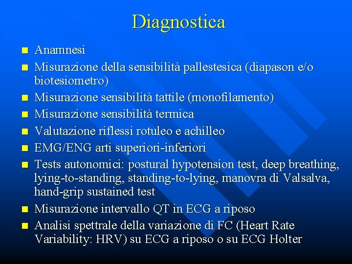 Diagnostica n n n n n Anamnesi Misurazione della sensibilità pallestesica (diapason e/o biotesiometro)