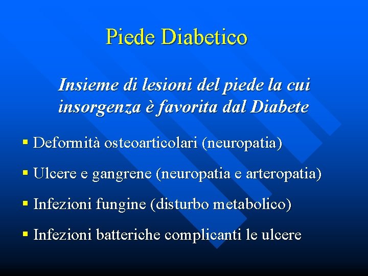 Piede Diabetico Insieme di lesioni del piede la cui insorgenza è favorita dal Diabete