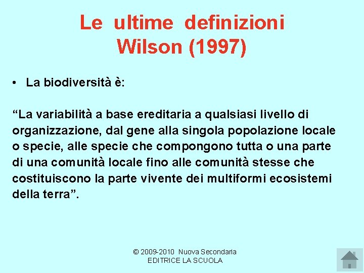 Le ultime definizioni Wilson (1997) • La biodiversità è: “La variabilità a base ereditaria