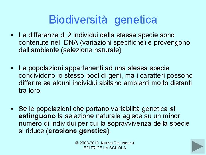 Biodiversità genetica • Le differenze di 2 individui della stessa specie sono contenute nel