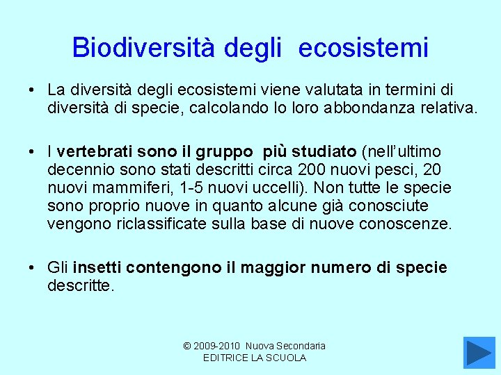 Biodiversità degli ecosistemi • La diversità degli ecosistemi viene valutata in termini di diversità