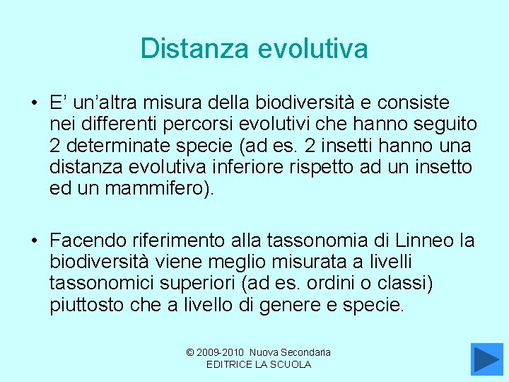 Distanza evolutiva • E’ un’altra misura della biodiversità e consiste nei differenti percorsi evolutivi