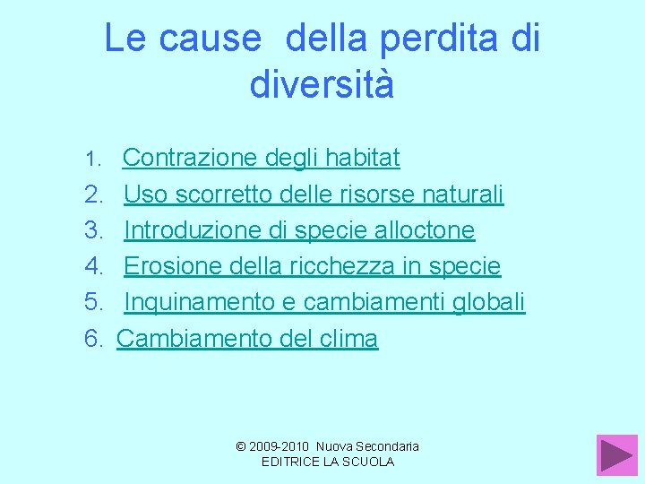 Le cause della perdita di diversità 1. Contrazione degli habitat 2. 3. 4. 5.