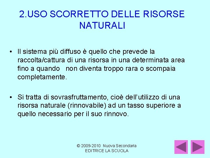 2. USO SCORRETTO DELLE RISORSE NATURALI • Il sistema più diffuso è quello che