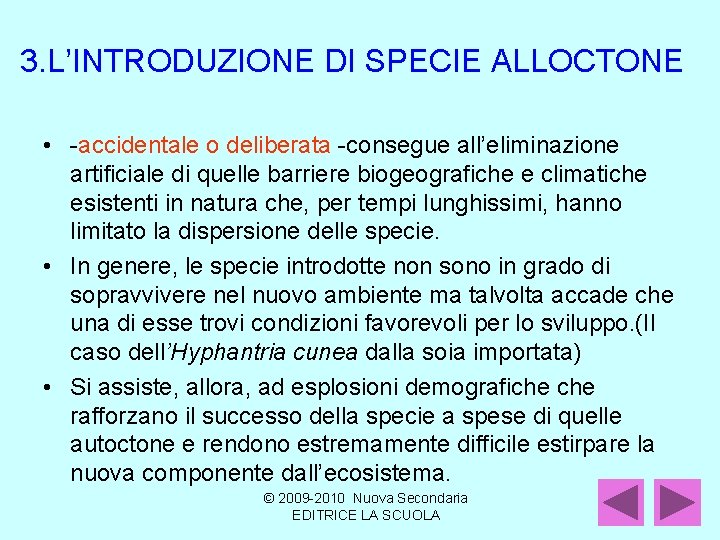 3. L’INTRODUZIONE DI SPECIE ALLOCTONE • -accidentale o deliberata -consegue all’eliminazione artificiale di quelle