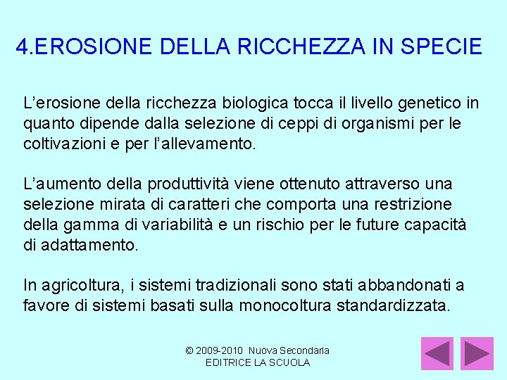 4. EROSIONE DELLA RICCHEZZA IN SPECIE L’erosione della ricchezza biologica tocca il livello genetico